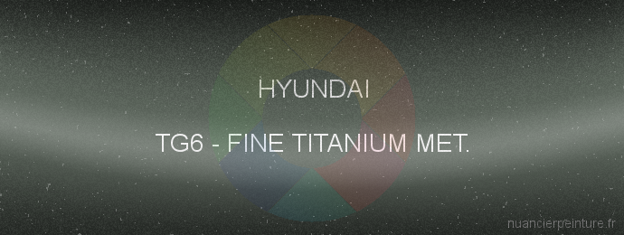 Peinture Hyundai TG6 Fine Titanium Met.