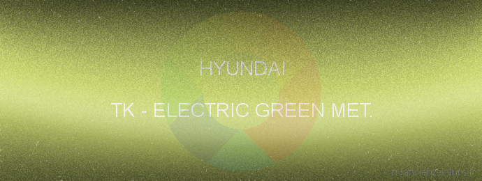 Peinture Hyundai TK Electric Green Met.