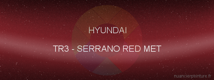 Peinture Hyundai TR3 Serrano Red Met