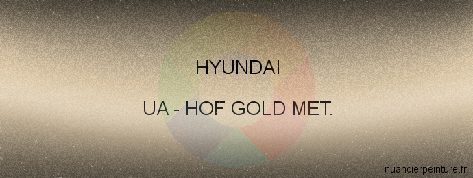 Peinture Hyundai UA Hof Gold Met.