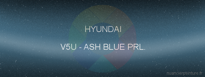 Peinture Hyundai V5U Ash Blue Prl.
