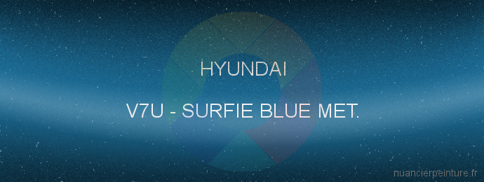 Peinture Hyundai V7U Surfie Blue Met.