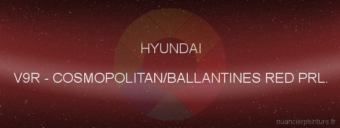 Peinture Hyundai V9R Cosmopolitan/ballantines Red Prl.