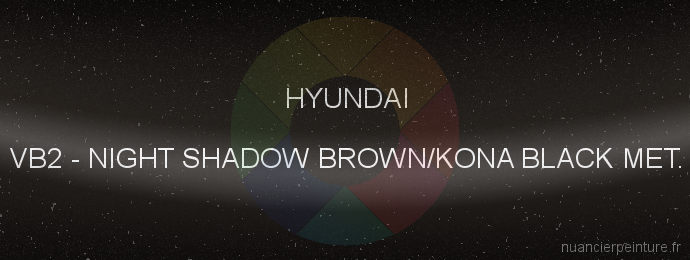 Peinture Hyundai VB2 Night Shadow Brown/kona Black Met.