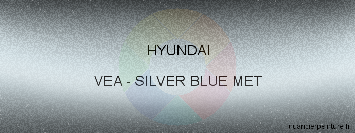 Peinture Hyundai VEA Silver Blue Met