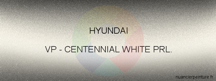 Peinture Hyundai VP Centennial White Prl.