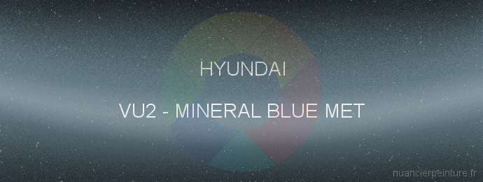 Peinture Hyundai VU2 Mineral Blue Met