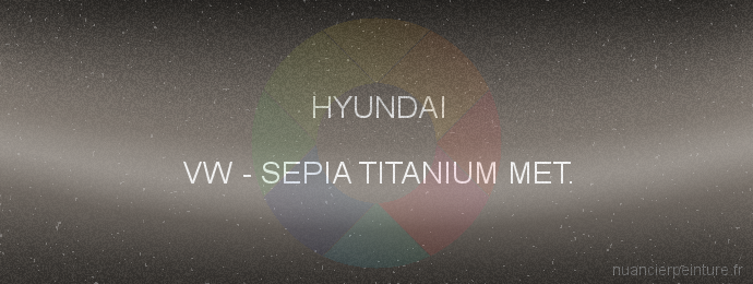 Peinture Hyundai VW Sepia Titanium Met.
