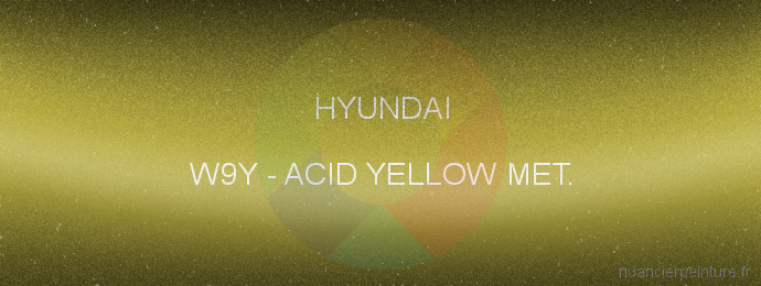 Peinture Hyundai W9Y Acid Yellow Met.