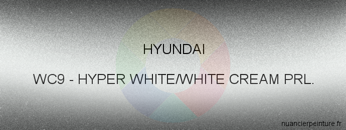 Peinture Hyundai WC9 Hyper White/white Cream Prl.