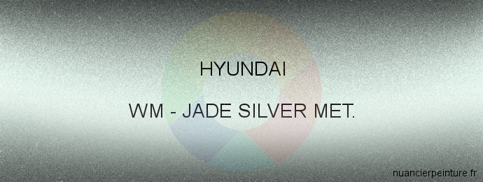 Peinture Hyundai WM Jade Silver Met.