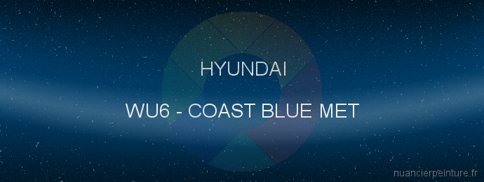 Peinture Hyundai WU6 Coast Blue Met