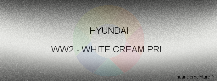 Peinture Hyundai WW2 White Cream Prl.
