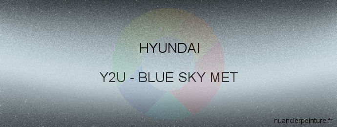 Peinture Hyundai Y2U Blue Sky Met