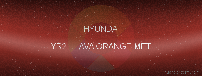 Peinture Hyundai YR2 Lava Orange Met.
