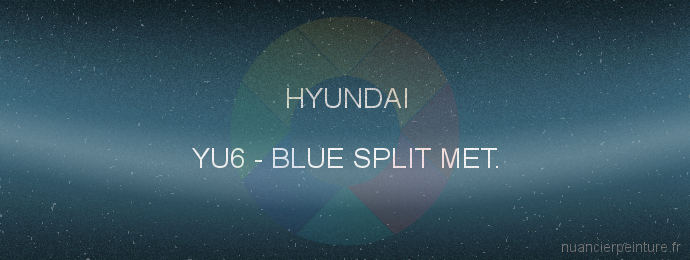 Peinture Hyundai YU6 Blue Split Met.