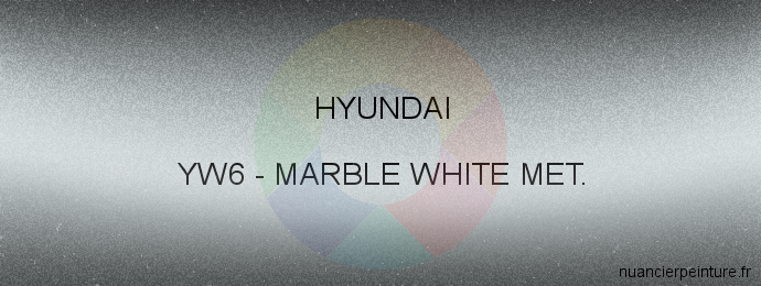 Peinture Hyundai YW6 Marble White Met.
