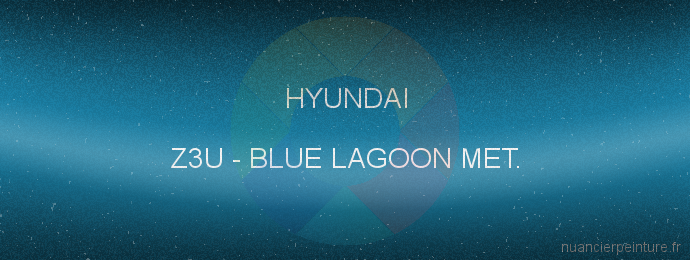 Peinture Hyundai Z3U Blue Lagoon Met.