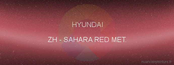 Peinture Hyundai ZH Sahara Red Met.