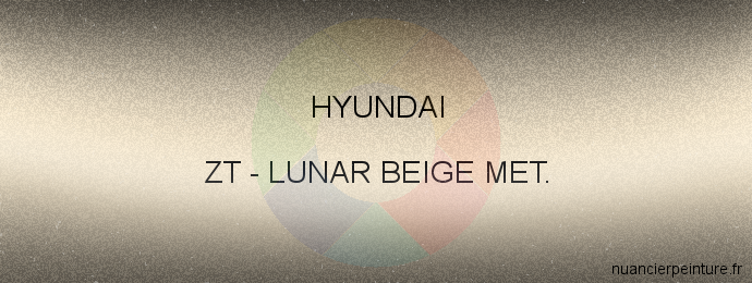 Peinture Hyundai ZT Lunar Beige Met.