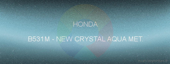 Peinture Honda B531M New Crystal Aqua Met.