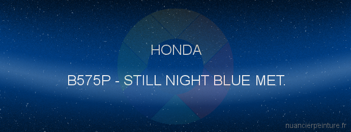 Peinture Honda B575P Still Night Blue Met.