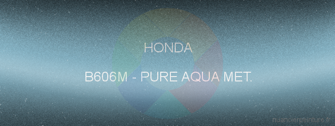 Peinture Honda B606M Pure Aqua Met.