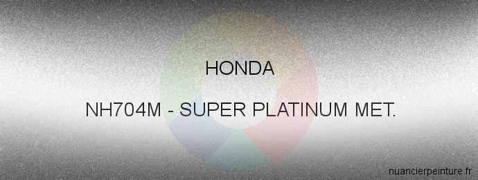 Peinture Honda NH704M Super Platinum Met.