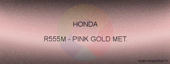 Peinture Honda R555M Pink Gold Met.