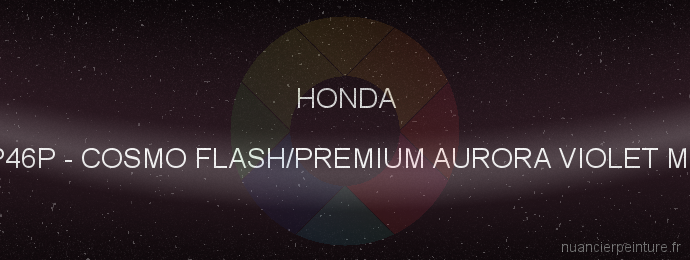 Peinture Honda RP46P Cosmo Flash/premium Aurora Violet Met.