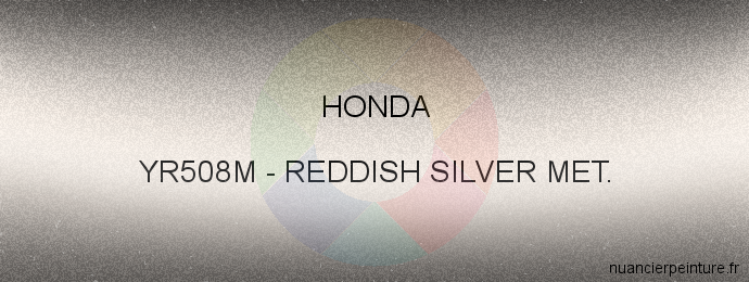 Peinture Honda YR508M Reddish Silver Met.