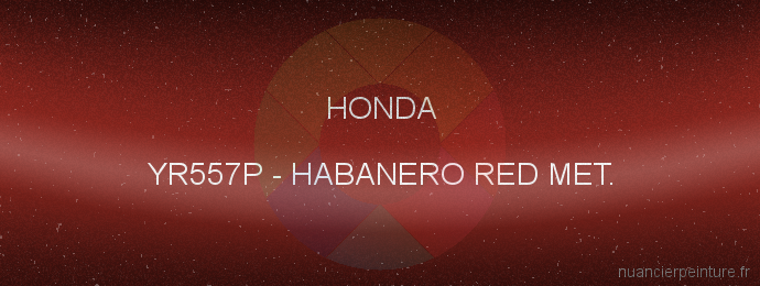 Peinture Honda YR557P Habanero Red Met.