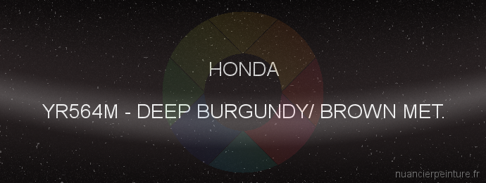 Peinture Honda YR564M Deep Burgundy/ Brown Met.