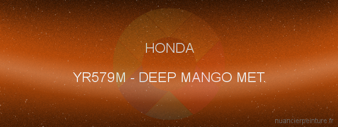 Peinture Honda YR579M Deep Mango Met.