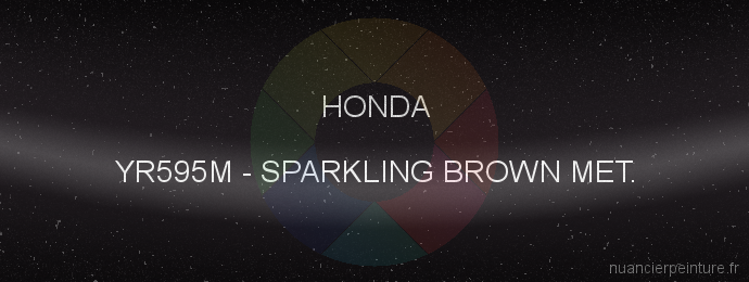 Peinture Honda YR595M Sparkling Brown Met.