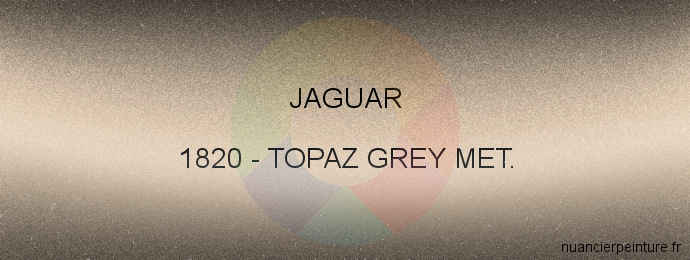 Peinture Jaguar 1820 Topaz Grey Met.