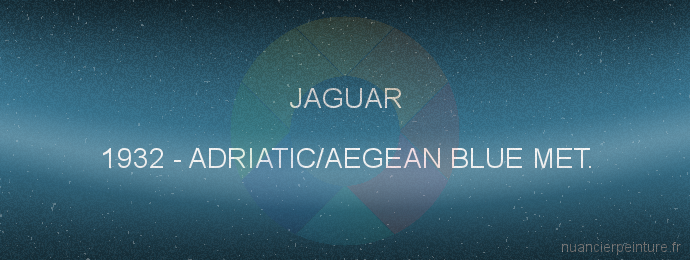 Peinture Jaguar 1932 Adriatic/aegean Blue Met.