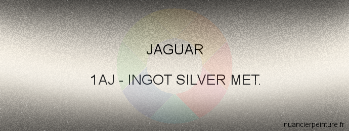Peinture Jaguar 1AJ Ingot Silver Met.