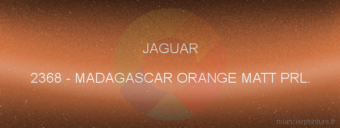 Peinture Jaguar 2368 Madagascar Orange Matt Prl.