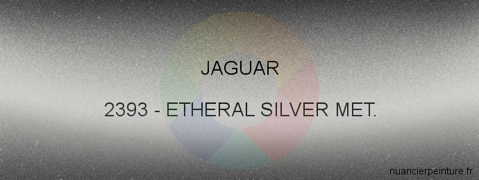 Peinture Jaguar 2393 Etheral Silver Met.