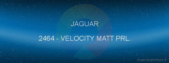 Peinture Jaguar 2464 Velocity Matt Prl.