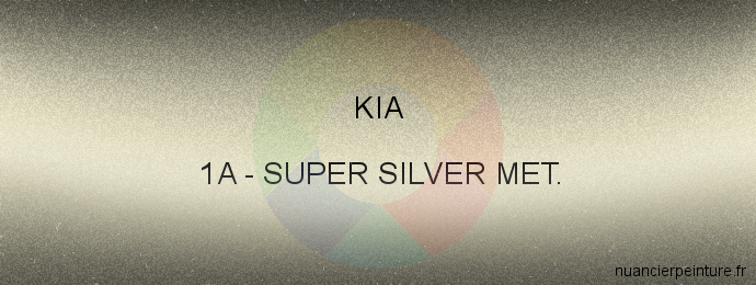 Peinture Kia 1A Super Silver Met.