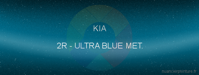Peinture Kia 2R Ultra Blue Met.