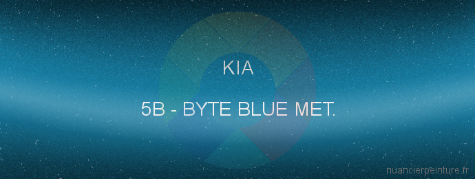Peinture Kia 5B Byte Blue Met.