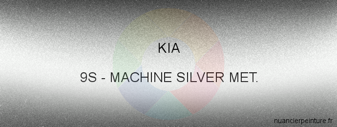 Peinture Kia 9S Machine Silver Met.