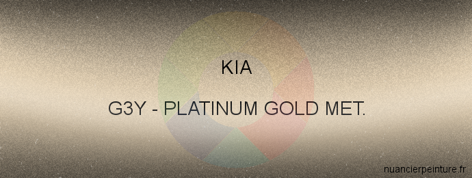 Peinture Kia G3Y Platinum Gold Met.