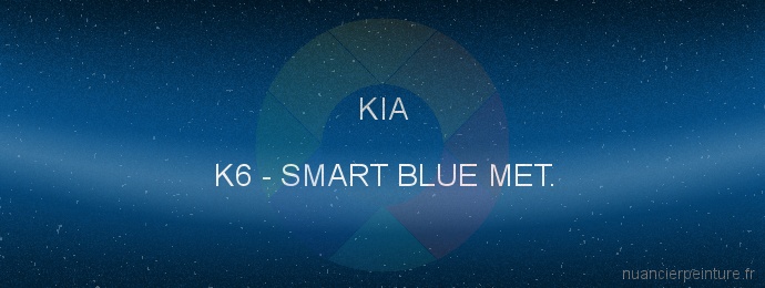 Peinture Kia K6 Smart Blue Met.