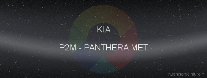 Peinture Kia P2M Panthera Met.