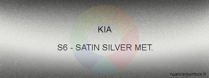 Peinture Kia S6 Satin Silver Met.