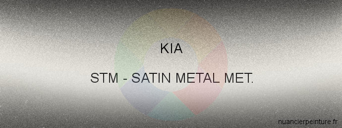 Peinture Kia STM Satin Metal Met.